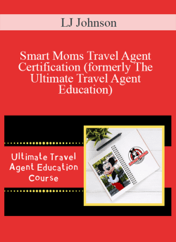 LJ Johnson Smart Moms Travel Agent Certification formerly The Ultimate Travel Agent Education 250x343 1 - eSy[GB]