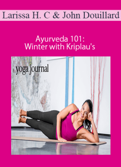 Larissa Hall Carlson and John Douillard Ayurveda 101 Winter with Kriplaus 250x343 1 - eSy[GB]