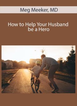 Meg Meeker MD How to Help Your Husband be a Hero 250x343 1 - eSy[GB]