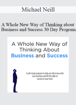 Michael Neill A Whole New Way of Thinking about Business and Success 30 Day Program 250x343 1 - eSy[GB]