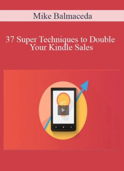 Mike Balmaceda 37 Super Techniques to Double Your Kindle Sales 250x343 1 - eSy[GB]