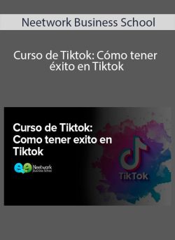 Neetwork Business School Curso de Tiktok Como tener exito en Tiktok 250x343 1 - eSy[GB]