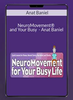 NeuroMovementC2AE and Your Busy Life Online Program Anat Baniel 250x343 1 - eSy[GB]