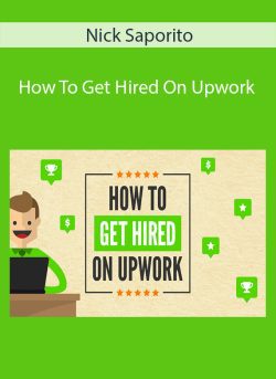 Nick Saporito How To Get Hired On Upwork 250x343 1 - eSy[GB]