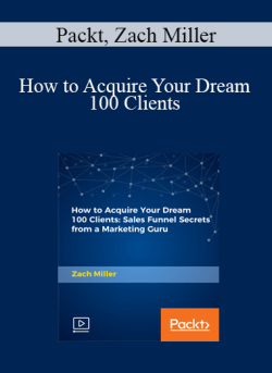 Packt Zach Miller How to Acquire Your Dream 100 Clients 250x343 1 - eSy[GB]