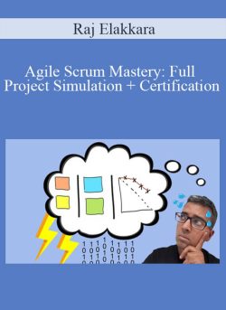 Raj Elakkara Agile Scrum Mastery Full Project Simulation Certification 250x343 1 - eSy[GB]