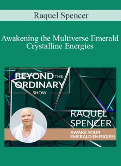 Raquel Spencer Awakening the Multiverse Emerald Crystalline Energies 250x343 1 - eSy[GB]