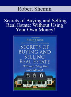 Robert Shemin Secrets of Buying and Selling Real Estate Without Using Your Own Money 250x343 1 - eSy[GB]