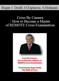 Roger J. Dodd Olivia Espinosa Steve Hohman Cross By Camera How to Become a Master of REMOTE Cross Examination 250x343 1 - eSy[GB]