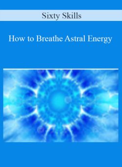 Sixty Skills How to Breathe Astral Energy 250x343 1 - eSy[GB]