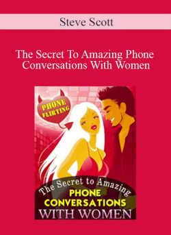 Steve Scott The Secret To Amazing Phone Conversations With Women 250x343 1 - eSy[GB]