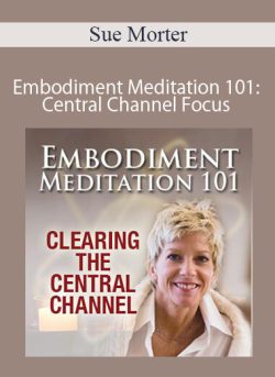 Sue Morter Embodiment Meditation 101 Central Channel Focus 250x343 1 - eSy[GB]