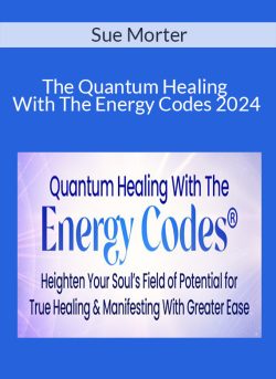 Sue Morter The Quantum Healing With The Energy Codes 2024 250x343 1 - eSy[GB]