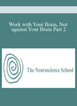 The Neuroscience School Work with Your Brain Not against Your Brain Part 2 250x343 1 - eSy[GB]