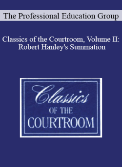 The Professional Education Group Classics of the Courtroom Volume II Robert Hanleys Summation 250x343 1 - eSy[GB]