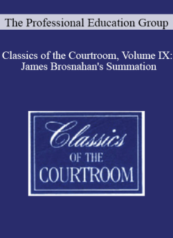 The Professional Education Group Classics of the Courtroom Volume IX James Brosnahans Summation 250x343 1 - eSy[GB]