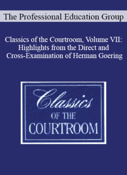 The Professional Education Group Classics of the Courtroom Volume VII Highlights from the Direct and Cross Examination of Herman Goering 250x343 1 - eSy[GB]