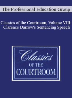 The Professional Education Group Classics of the Courtroom Volume VIII Clarence Darrows Sentencing Speech 250x343 1 - eSy[GB]