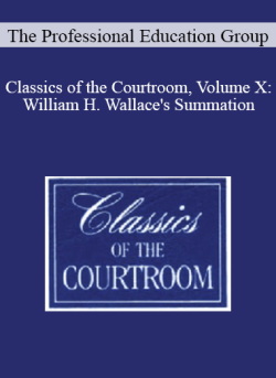 The Professional Education Group Classics of the Courtroom Volume X William H. Wallaces Summation 250x343 1 - eSy[GB]