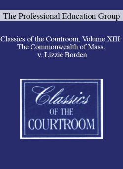 The Professional Education Group Classics of the Courtroom Volume XIII The Commonwealth of Mass. v. Lizzie Borden 250x343 1 - eSy[GB]