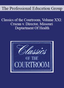 The Professional Education Group Classics of the Courtroom Volume XXI Cruzan v. Director Missouri Deptartment Of Health 250x343 1 - eSy[GB]