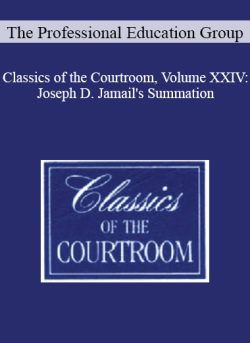 The Professional Education Group Classics of the Courtroom Volume XXIV Joseph D. Jamails Summation 250x343 1 - eSy[GB]