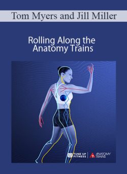 Tom Myers and Jill Miller Rolling Along the Anatomy Trains 250x343 1 - eSy[GB]