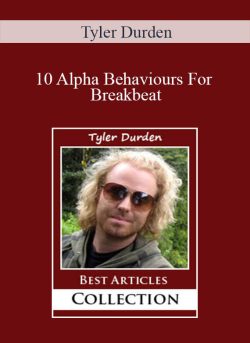 Tyler Durden 10 Alpha Behaviours For Breakbeat 250x343 1 - eSy[GB]