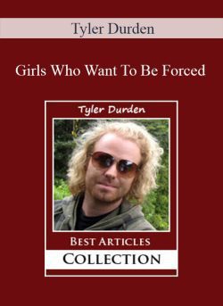 Tyler Durden Girls Who Want To Be Forced 250x343 1 - eSy[GB]