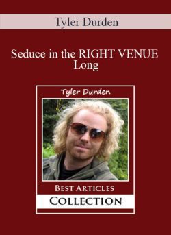 Tyler Durden Seduce in the RIGHT VENUE Long 250x343 1 - eSy[GB]