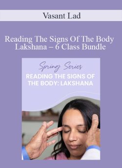 Vasant Lad Reading The Signs Of The Body E28093 Lakshana E28093 6 Class Bundle 250x343 1 - eSy[GB]