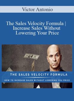 Victor Antonio The Sales Velocity Formula Increase Sales Without Lowering Your Price 250x343 1 - eSy[GB]