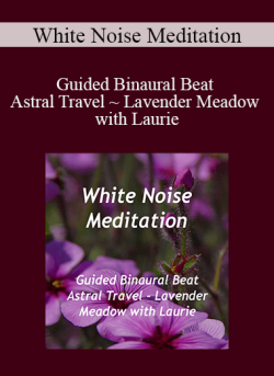 White Noise Meditation Guided Binaural Beat Astral Travel Lavender Meadow with Laurie 250x343 1 - eSy[GB]