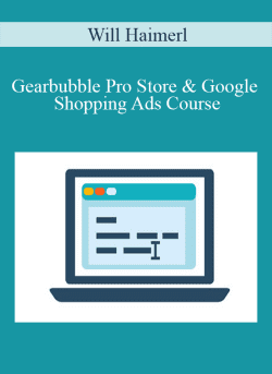 Will Haimerl Gearbubble Pro Store Google Shopping Ads Course 250x343 1 - eSy[GB]